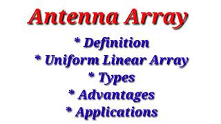 Antenna Array  Uniform Linear Array Types and its Applications [upl. by Leiser]