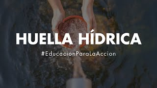 Huella Hídrica  Educación Ambiental Digital [upl. by Brandie]