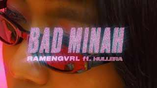 Ramengvrl – bad minah feat Hullera [upl. by Kcerred]