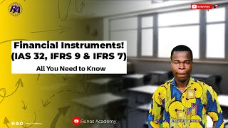 Financial Instruments IAS 32 IFRS 9 amp IFRS 7  All you need to Know Under Financial Instruments [upl. by Letreece]