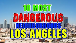 Top 10 Most Dangerous Neighborhoods in Los Angeles California [upl. by Mallorie]