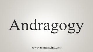 How To Say Andragogy [upl. by Yebot]