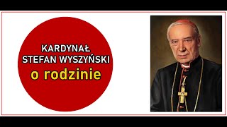 Kardynał Stefan Wyszyński o rodzinie [upl. by Attenaz394]