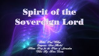 Spirit of the Sovereign Lord  Paul Wilbur with Lyrics [upl. by Adabelle231]