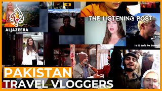 Pakistans New Look Foreign vloggers rebranding the country  The Listening Post Feature [upl. by Drofniw315]