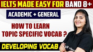 DEVELOPING VOCAB  How to Learn Topic Specific Vocab  IELTS Developing Vocab Preparation 01 [upl. by Letha39]