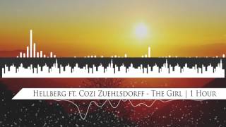 Hellberg ft Cozi Zuehlsdorff  The Girl  1 Hour [upl. by Fenn213]