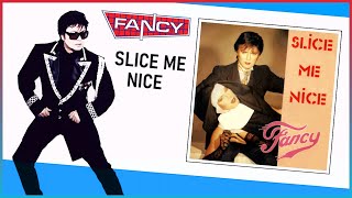 Fancy  Slice Me Nice 1984 [upl. by Leonidas484]