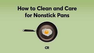 How to Clean and Care for Nonstick Pans  Consumer Reports [upl. by Schnorr]