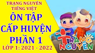 Trạng Nguyên Tiếng Việt Lớp 1 Ôn luyện thi cấp huyện  Phần 1 Năm 2021  2022 [upl. by Roxanna378]