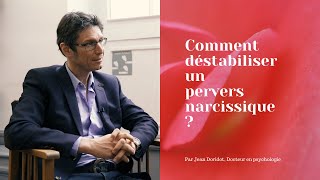 Comment déstabiliser un pervers narcissique  Par Jean Doridot Docteur en psychologie [upl. by Zerat]