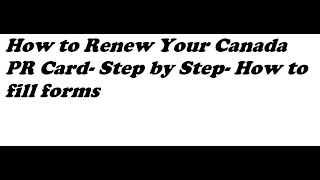 How to Renew Your Canada PR Card Step by Step How to fill forms [upl. by Ellenej]