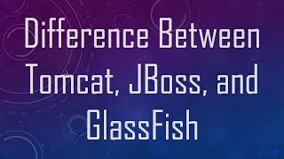 Difference Between Tomcat JBoss and GlassFish [upl. by Nnairahs925]