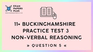 11 11 Plus Exam Buckinghamshire Practice Test 3 NonVerbal Reasoning Question 5 [upl. by Ewolram]