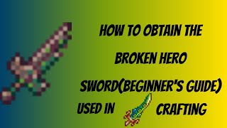 How obtain the broken hero sword in TerrariaBeginners Guide [upl. by Sparhawk]