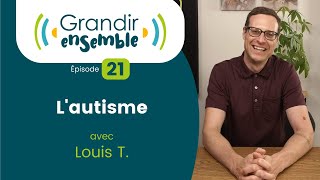 Épisode 21  Lautisme  Louis T [upl. by Hahnert]