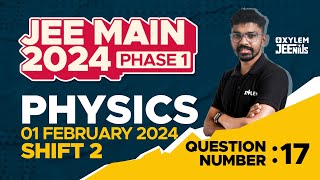 JEE Main 2024 Phase 1  Physics  1 February Shift 2  Question Number 17  Xylem JEE QBANK [upl. by Skurnik710]