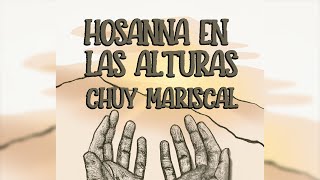 Hosanna En Las Alturas – Chuy Mariscal [upl. by Obmar]