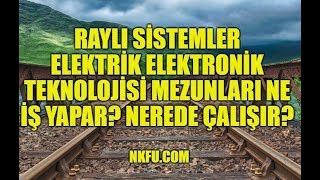 Raylı Sistemler Elektrik ve Elektronik Teknolojisi Mezunları Ne İş Yapar Nerede Çalışır [upl. by Suilmann]