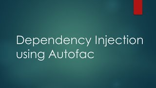 Dependency Injection using Autofac [upl. by Risteau170]