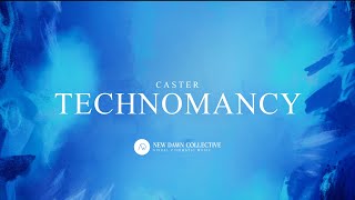 Caster  Technomancy New Dawn Collective [upl. by Onileva]