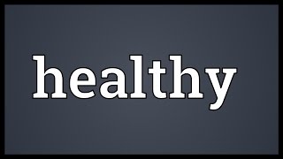 Healthy Meaning [upl. by Snashall]