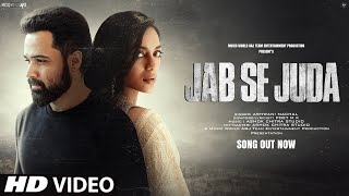 New Song 2024 Jab Se Juda  New Hindi Song  Emraan Hashmi  Sad Song  Video Song [upl. by Atela]