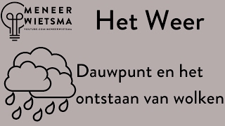 Natuurkunde uitleg Het Weer 1 Dauwpunt en ontstaan van wolken [upl. by Ithsav]