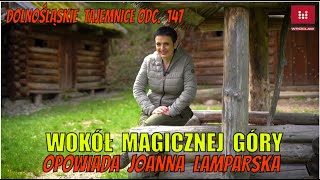 Wokół Magicznej Góry Dolnośląskie Tajemnice odc 147 Opowiada Joanna Lamparska [upl. by Adlihtam]