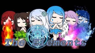 The Elements  Gacha Life  Ep 6  Original [upl. by Litha]