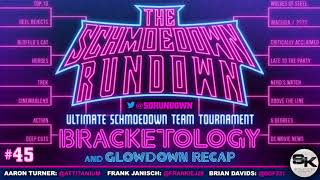 Schmoedown Rundown 45 Bracketology amp GLOWdown Recap [upl. by Clarita]