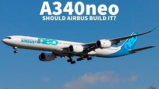 Should Airbus Release the A340neo [upl. by Marjory]