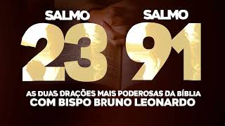 SALMO 91 E SALMO 23 AS DUAS ORAÇÕES MAIS PODEROSAS DA BÍBLIA BispoBrunoLeonardo [upl. by Aneral]