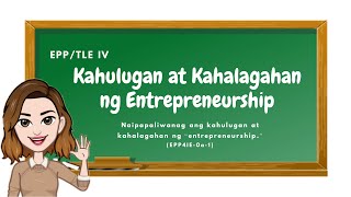 EPP 4 Entrepreneurship Kahulugan at Kahalagahan ng Entrepreneurship [upl. by Jochebed]