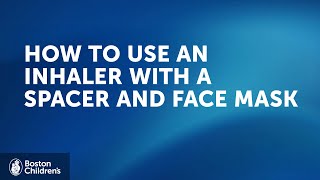 How to use an inhaler with spacer and facemask  Boston Childrens Hospital [upl. by Sedlik]