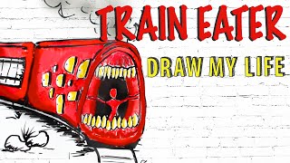 Train Eater  Draw My Life [upl. by Oaks]