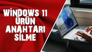 Windows 11 Ürün Anahtarı Silme [upl. by Ainak]