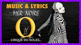 O Music amp Lyrics  quotMer Noirequot  Cirque du Soleil [upl. by Leval]