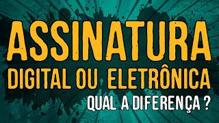 Assinatura Digital ou Assinatura Eletrônica  Qual a Diferença [upl. by Yltsew]