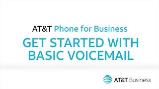 Get Started with Basic Voicemail  ATampT Phone for Business [upl. by Juli]