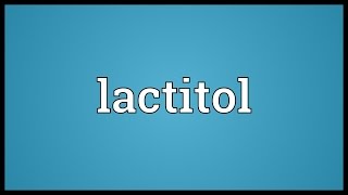 Lactitol Meaning [upl. by Westfall]