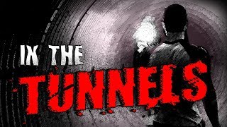 quotIn The Tunnelsquot  Creepypasta [upl. by Enomed584]