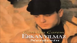 Erkan Yılmaz  Geri Dön Çarem [upl. by Euqilegna]