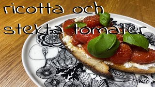 Surdegstoast med ricotta och stekta tomater [upl. by Sheeree]