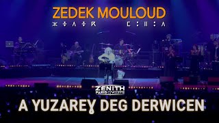 ZEDEK MOULOUD ☆ A YUZAREƔ DEG DERWICEN 🔴 Live Zenith de paris  2024 [upl. by Alurta]