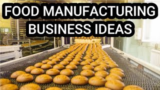 10 Profitable Food Manufacturing Business Ideas [upl. by Burdett]