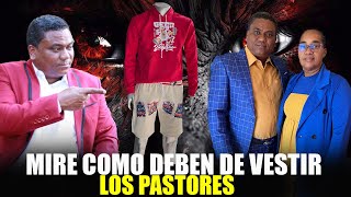 COMO DEBEN DE VESTIR LOS PASTORES Y PASTORAS MIRE ESTE VÍDEO HASTA EL FINAL juancarlos pastor [upl. by Sochor]