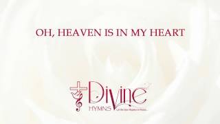 Oh Heaven Is In My Heart Song Lyrics Video  Divine Hymns [upl. by Elvera]