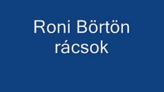 Roni Börtön rácsok [upl. by Eanar]