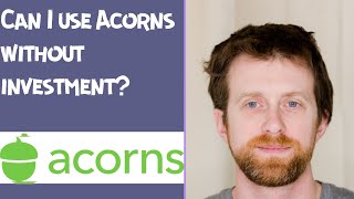 Can I use Acorns without investment [upl. by Anelle]